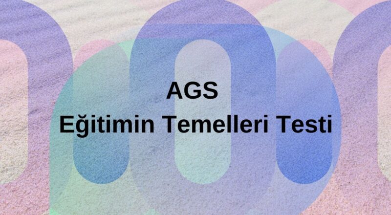 ags egitimin temelleri testi