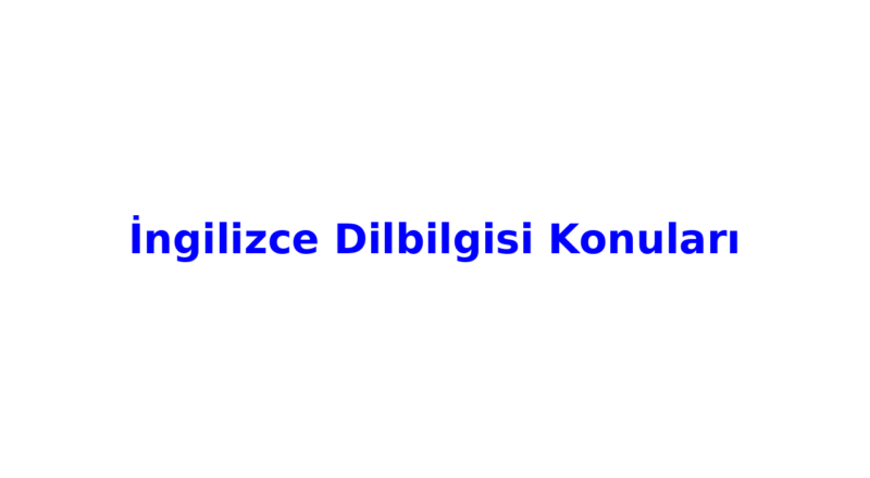 ingilizce dilbilgisi konulari