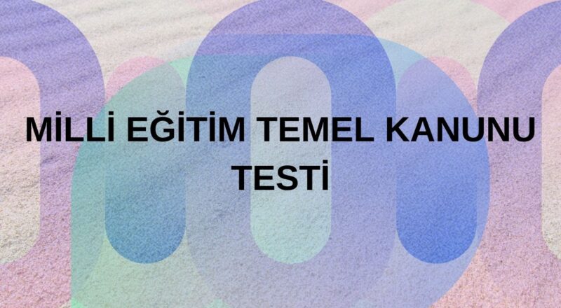 milli egitim temel kanunu testi