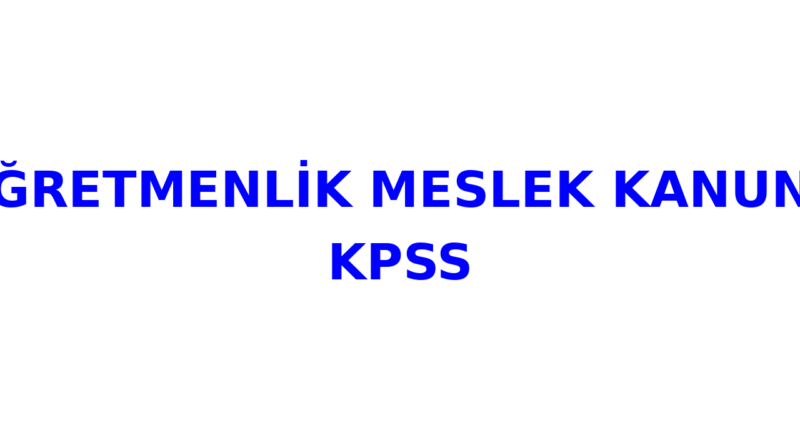 ogretmenlik meslek kanunu kpss