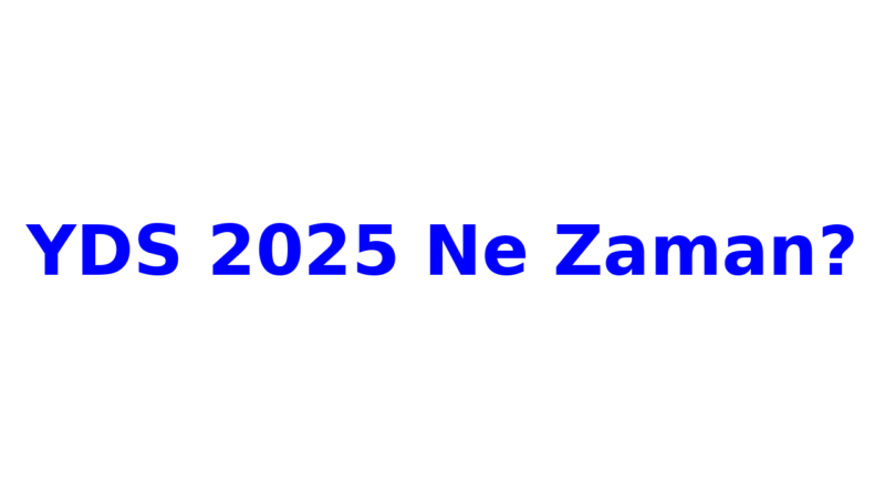 yds 2025 ne zaman