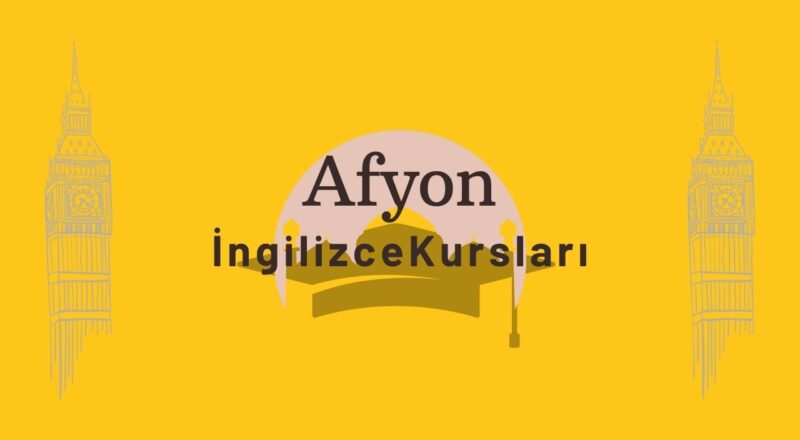 afyon ingilizce kursu